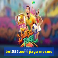 bet585.com paga mesmo